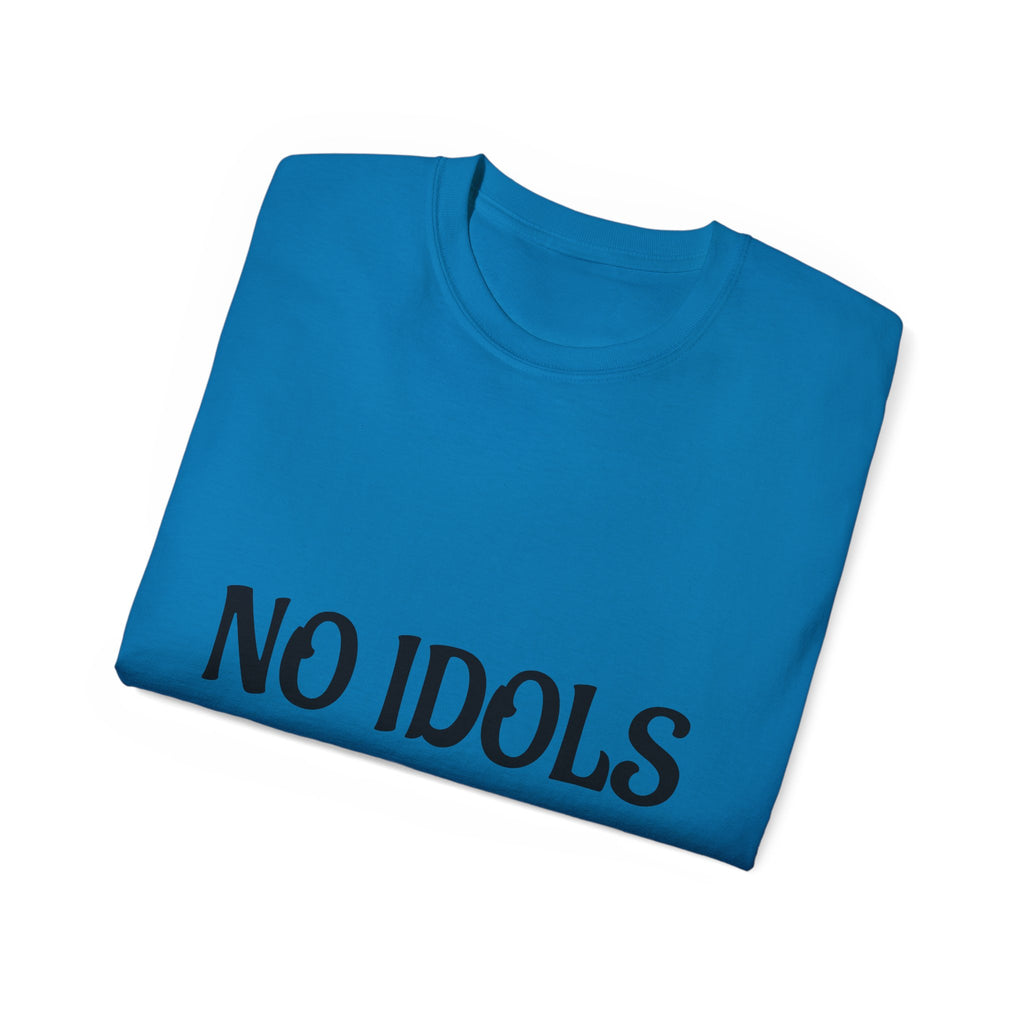 FAITH BASED T-Shirt — "No Idols" Front / "Just God" Back Christian Tee