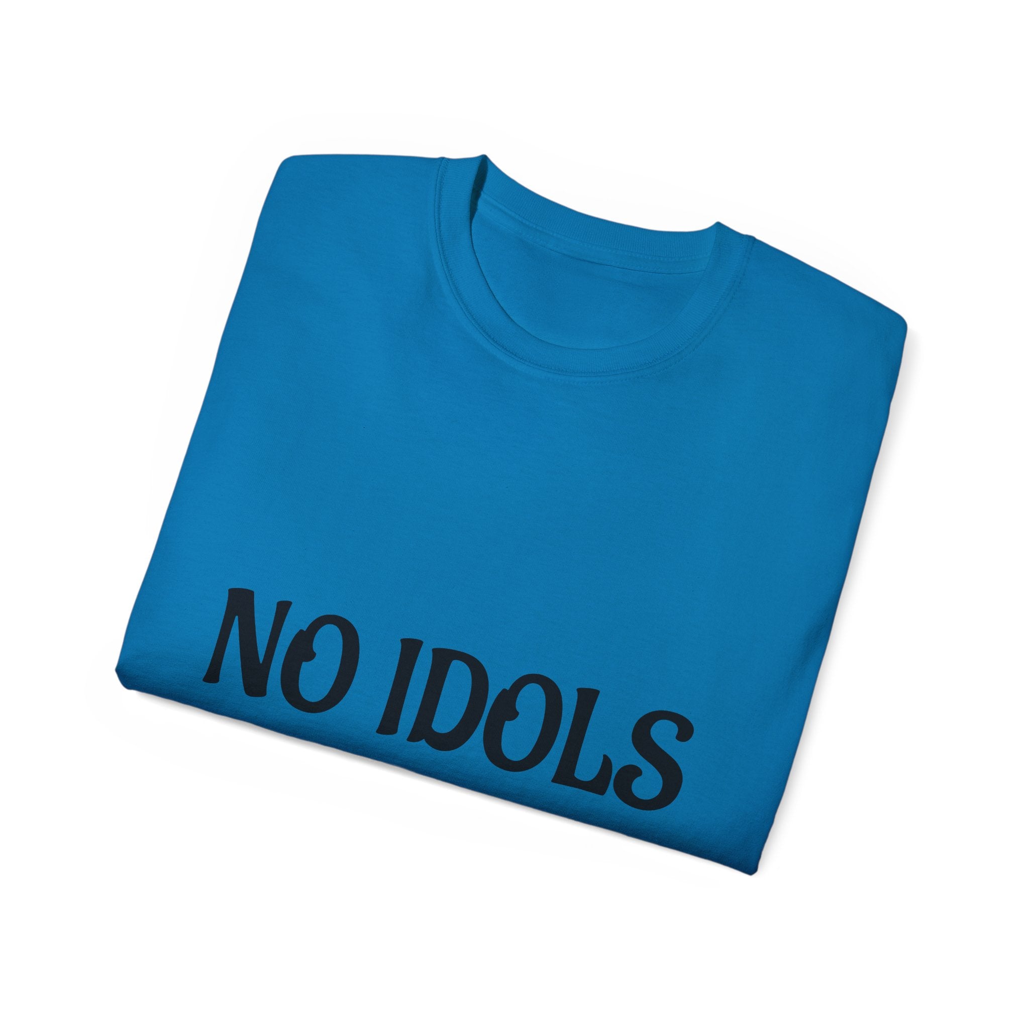 FAITH BASED T-Shirt — "No Idols" Front / "Just God" Back Christian Tee