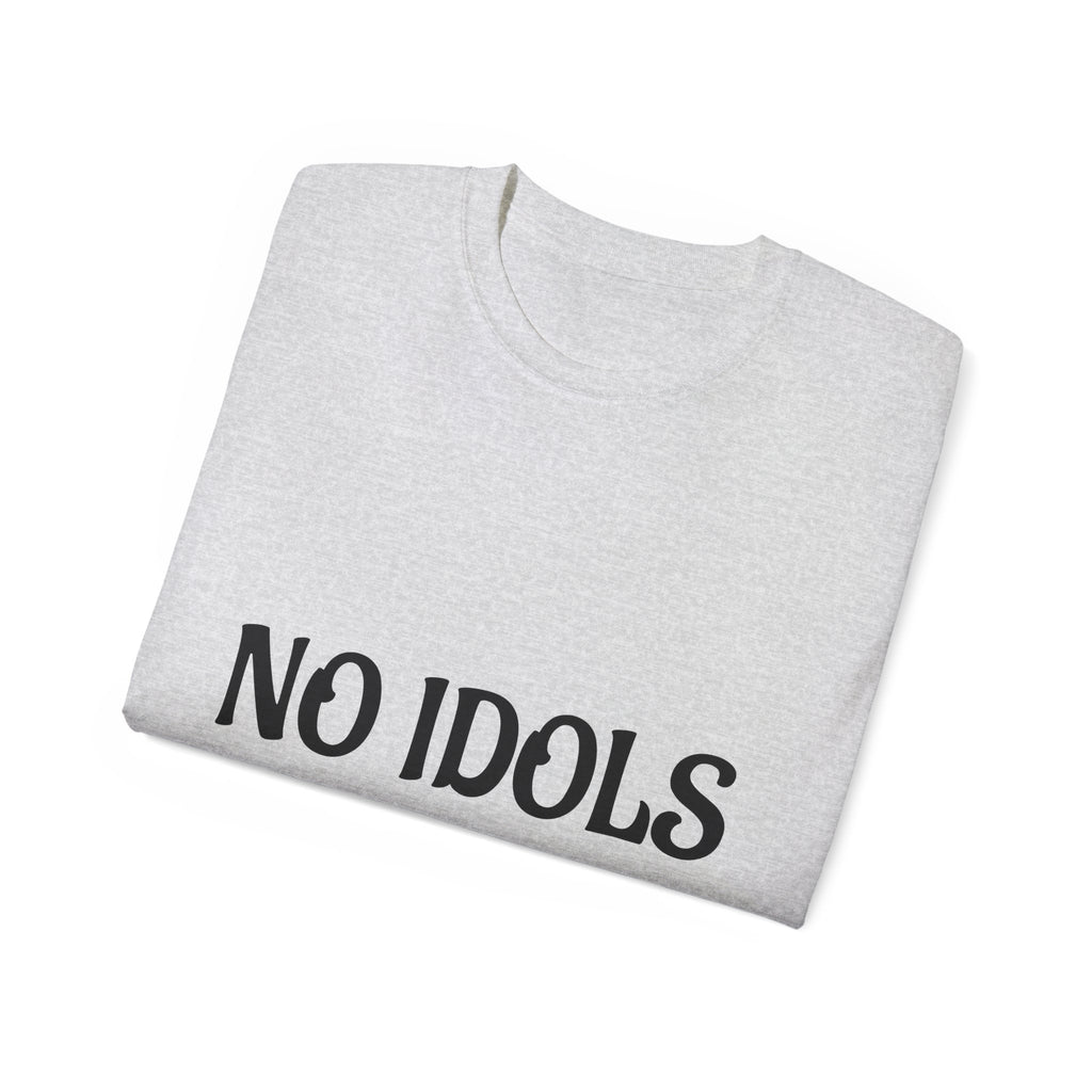 FAITH BASED T-Shirt — "No Idols" Front / "Just God" Back Christian Tee