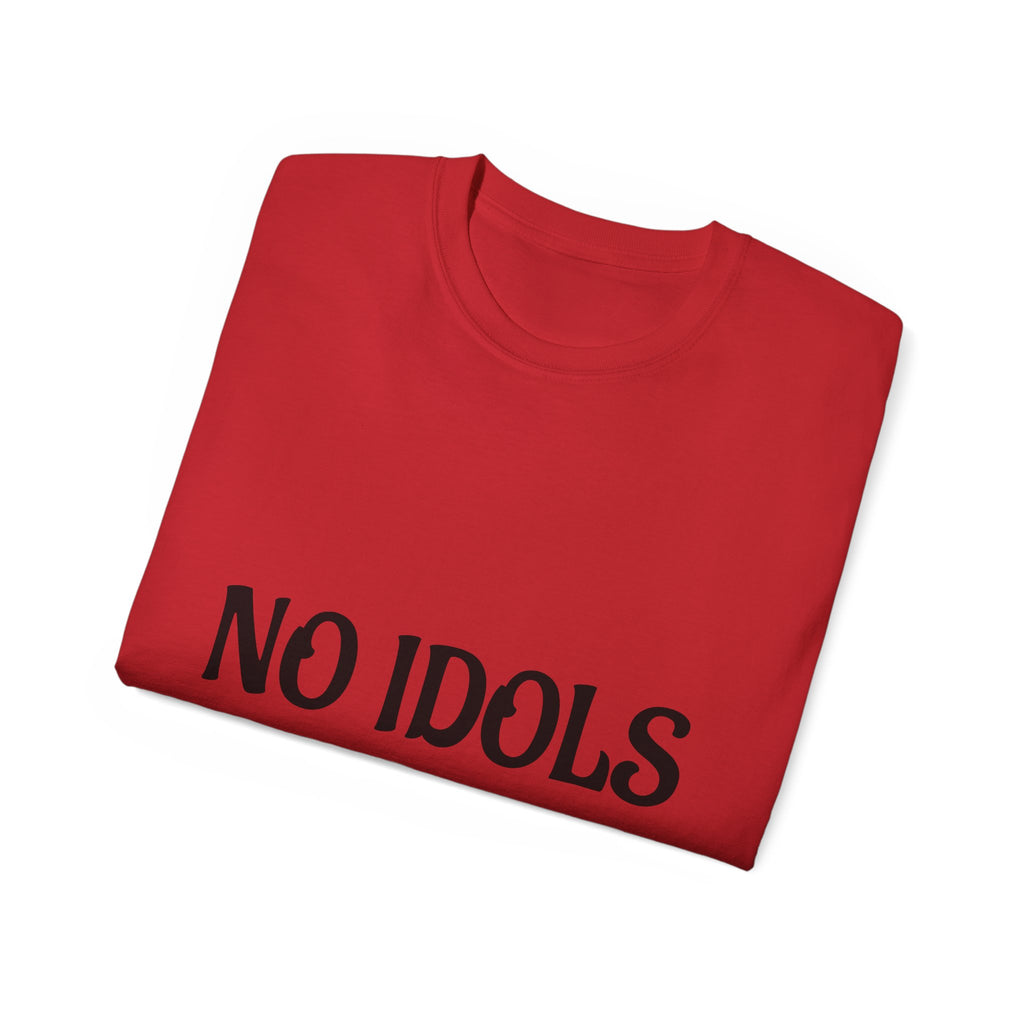FAITH BASED T-Shirt — "No Idols" Front / "Just God" Back Christian Tee