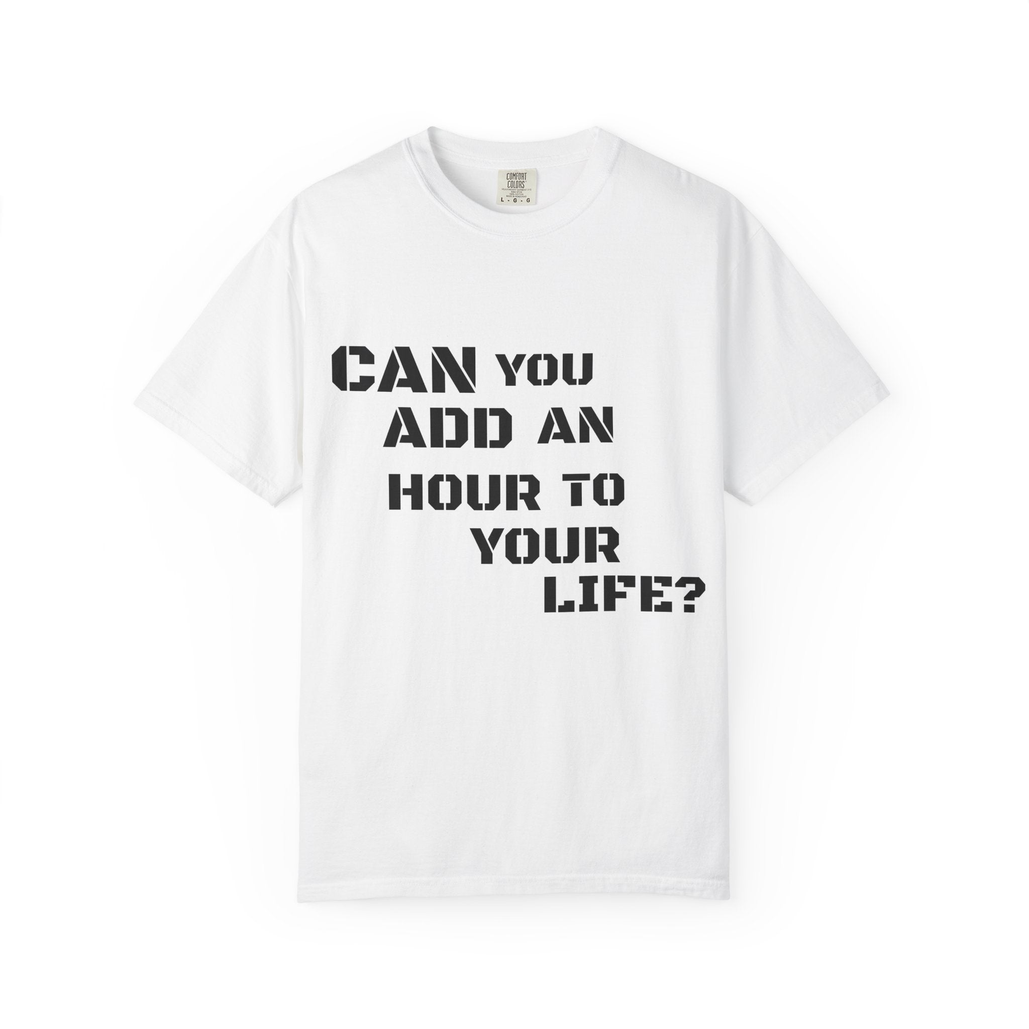 Faith-Based Graphic T-Shirt — “Can You Add An Hour To Your Life? / Do Not Worry! (Matthew 6:27)”