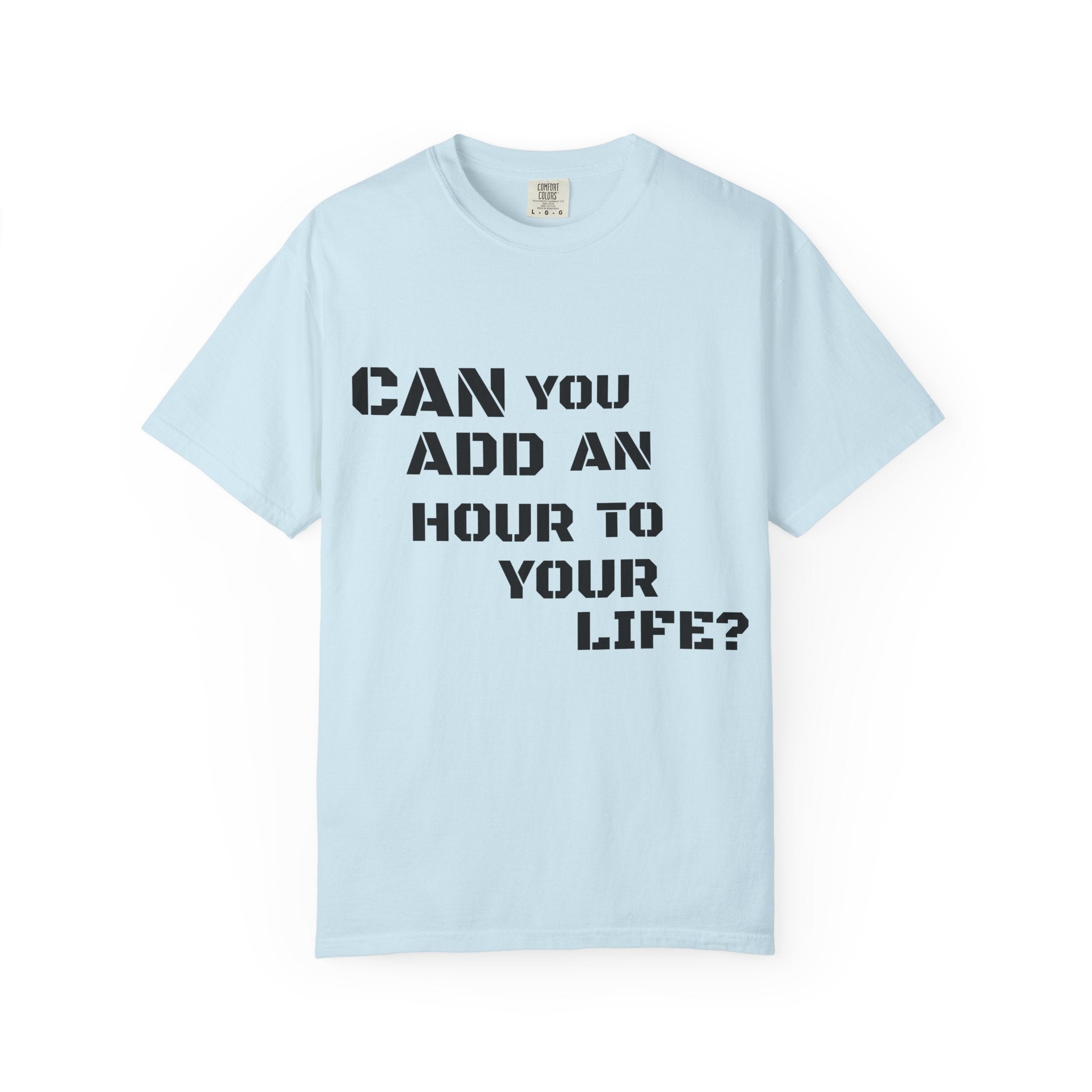 Faith-Based Graphic T-Shirt — “Can You Add An Hour To Your Life? / Do Not Worry! (Matthew 6:27)”