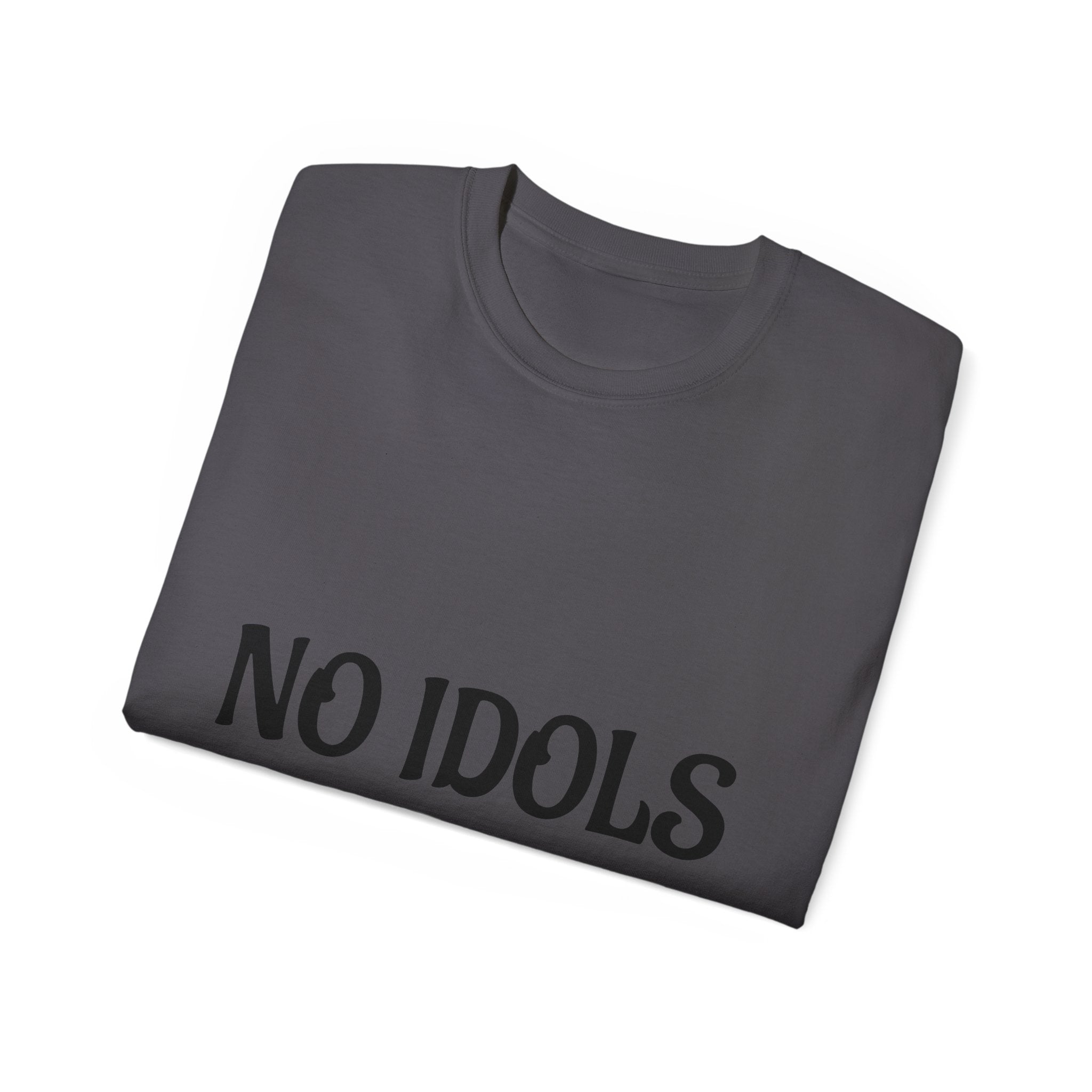 FAITH BASED T-Shirt — "No Idols" Front / "Just God" Back Christian Tee
