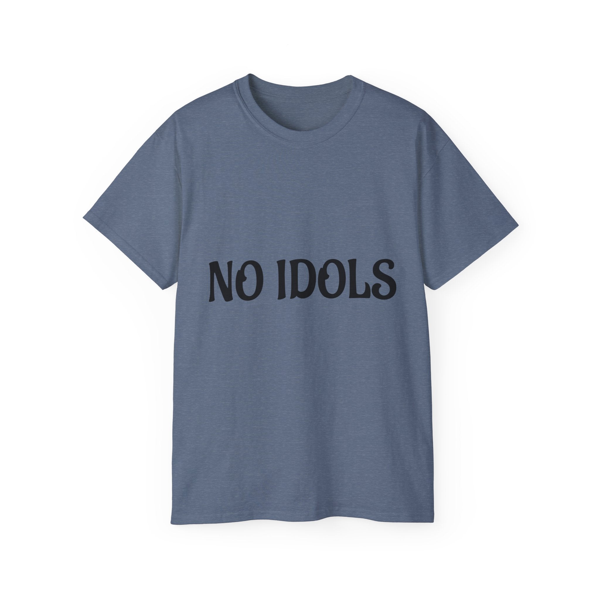 FAITH BASED T-Shirt — "No Idols" Front / "Just God" Back Christian Tee