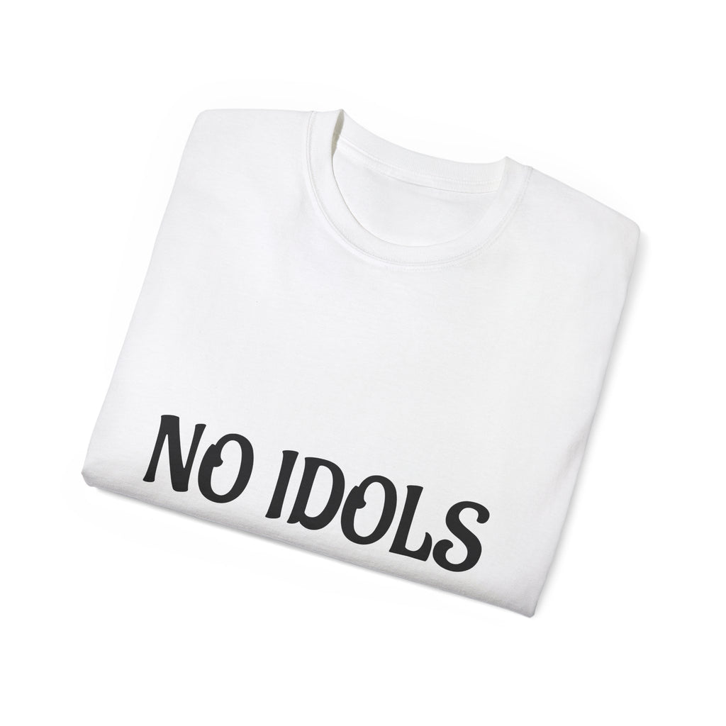 FAITH BASED T-Shirt — "No Idols" Front / "Just God" Back Christian Tee