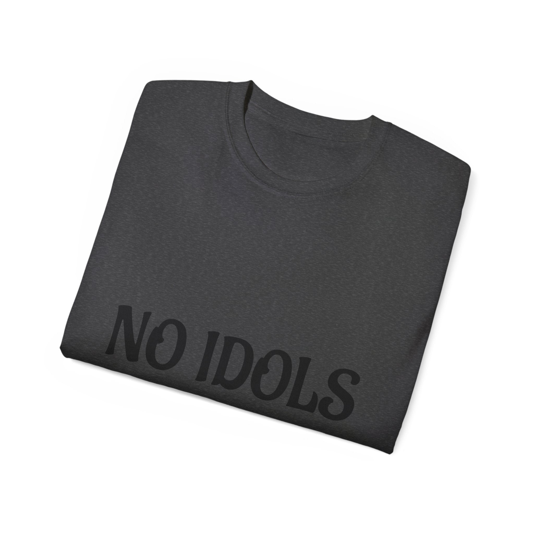 FAITH BASED T-Shirt — "No Idols" Front / "Just God" Back Christian Tee