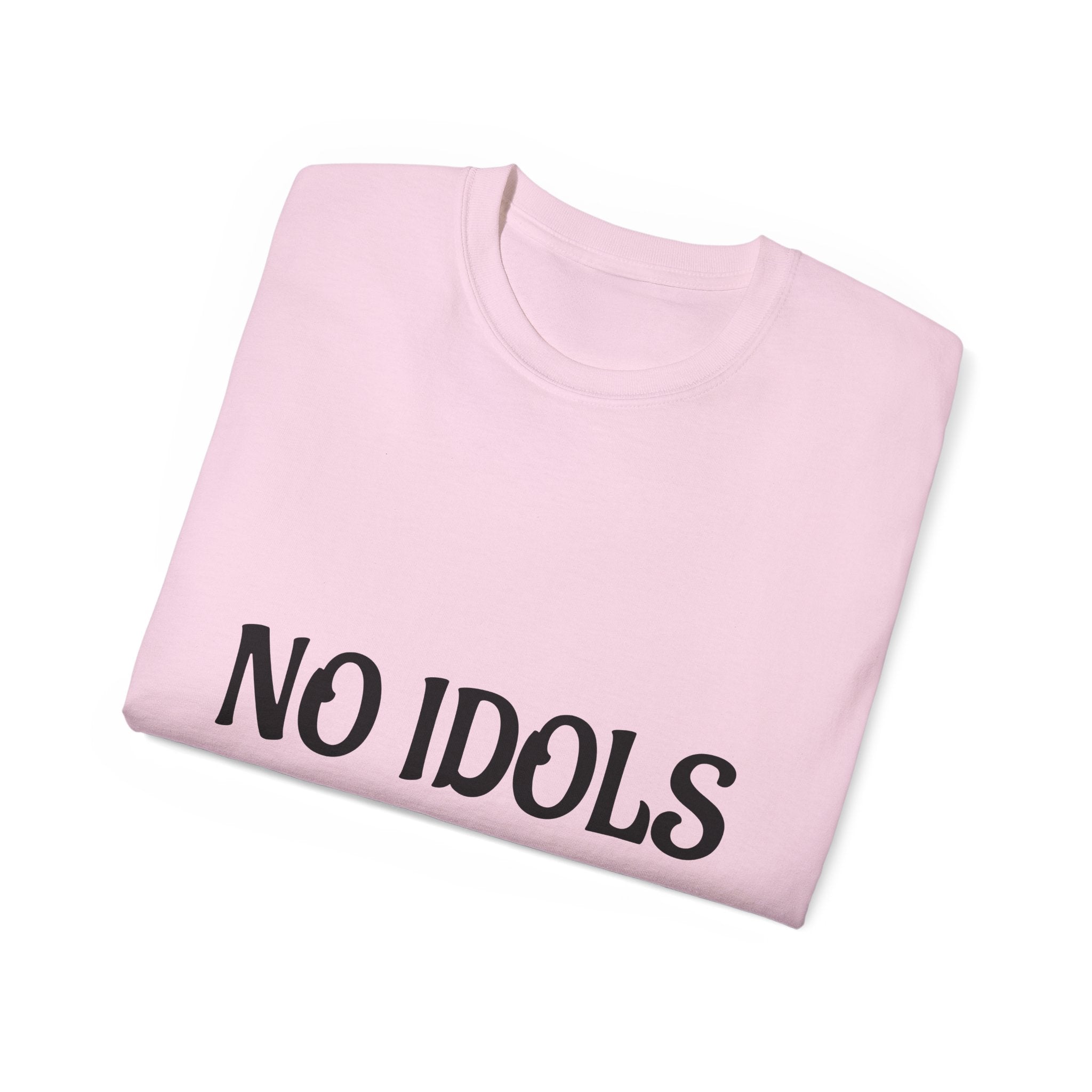 FAITH BASED T-Shirt — "No Idols" Front / "Just God" Back Christian Tee